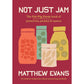 Not Just Jam - The Fat Pig Farm Book of Preserves, Pickles & Sauces